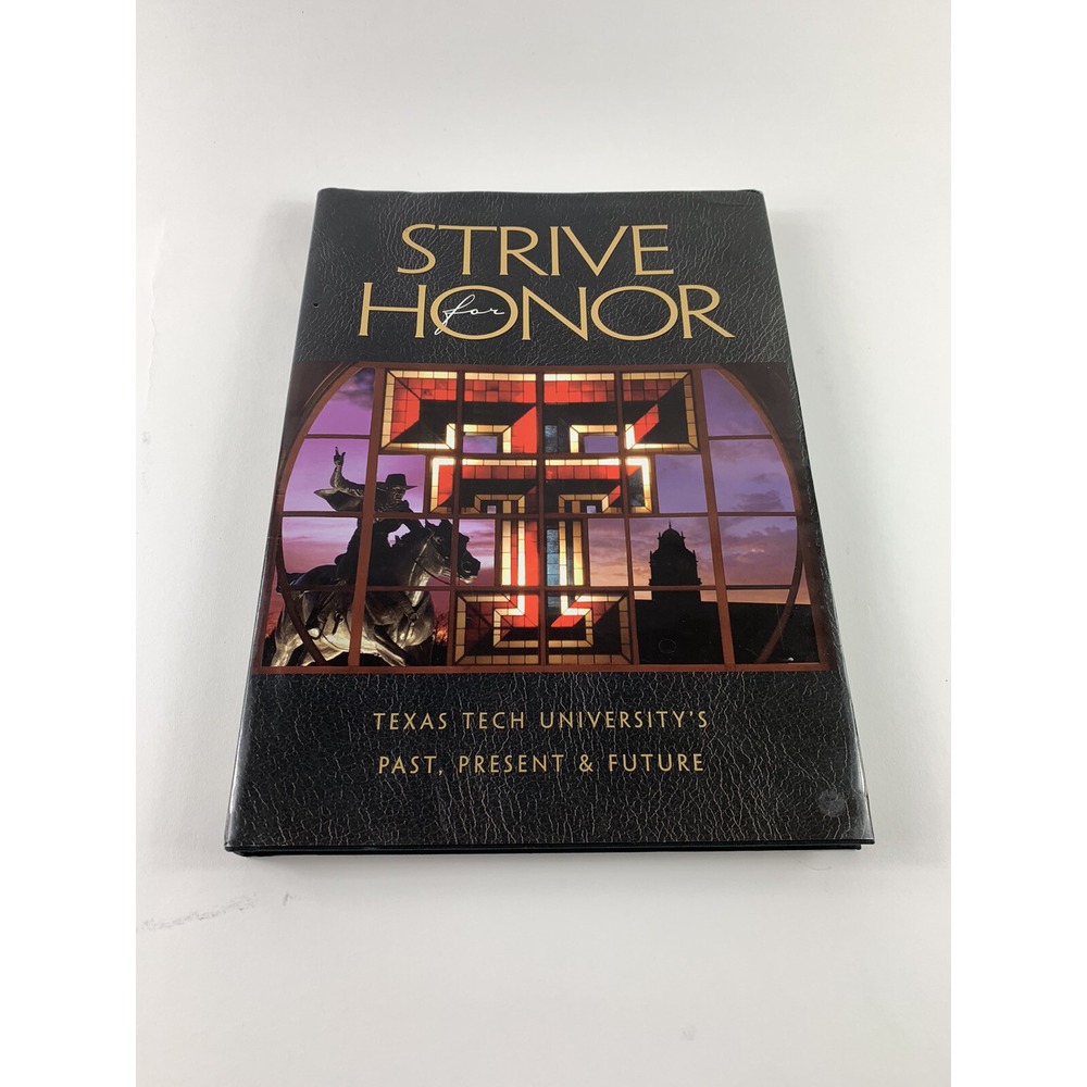 Strive for Honor: Texas Tech's Past, Present and Future Wreck 'em University